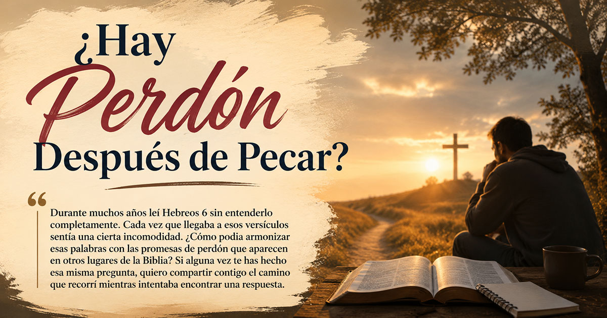Durante años Hebreos 6 me generó preguntas. Descubre cómo este pasaje se relaciona con las promesas de perdón que encontramos en el resto de la Biblia.